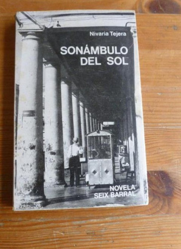 Portada del libro de SONAMBULO DEL SOL NIVARIA TEJERA Editorial: SEIX BARRAL (1972) 230pp