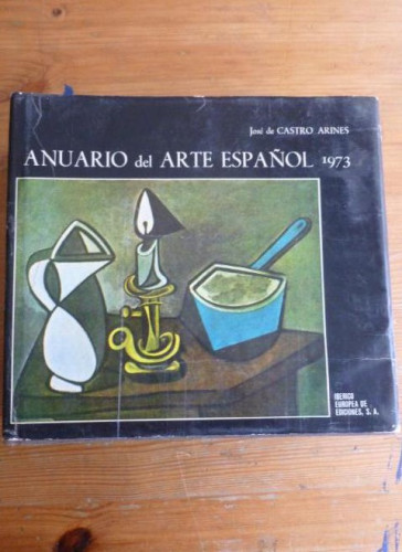 Portada del libro de ANUARIO DEL ARTE ESPAÑOL 1973 JOSE DE CASTRO ARINES Editorial: IBERICO EUROPEA DE EDICIONES (1973)