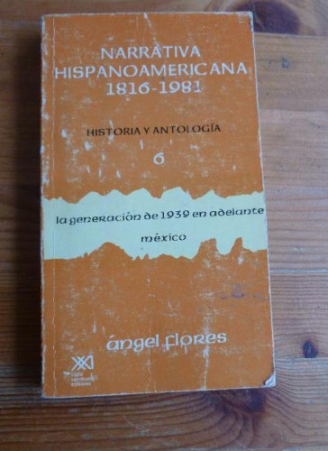 Portada del libro de NARRATIVA HISPANOAMERICANA. 1816 1981 historia y antologia 6. mexico angels flores. siglo xxi 364p