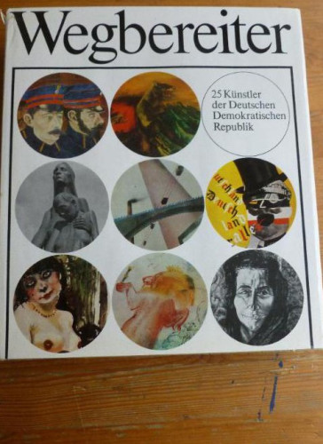 Portada del libro de Wegbereiter. 25 Künstler der Deutschen Demokratischen Republik. o.A.) Editorial: Verl. d. Kunst,
