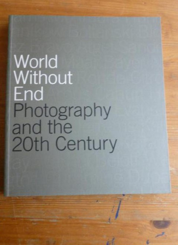 Portada del libro de Title: World without end Photography and the 20th century