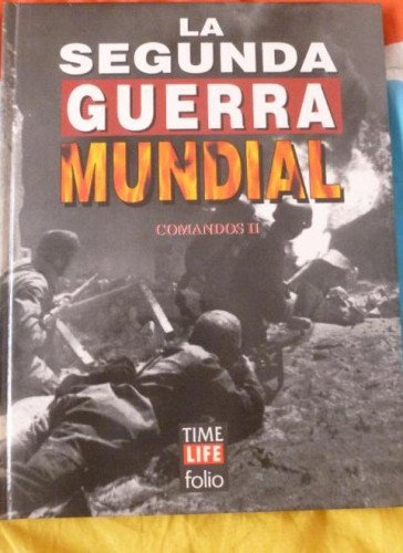 Portada del libro de LA SEGUNDA GUERRA MUNDIAL. TIME FOLIO. COMANDO DOS 1995