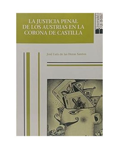 Portada del libro de La justicia penal de los Austrias en la Corona de Castilla