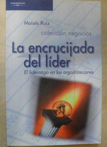 Portada del libro de LA ENCRUCIJADA DEL LIDER. MOISES RUIZ. THOMSON. 2002 172pp