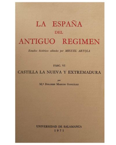 Portada del libro de La España del Antiguo Régimen. Estudios históricos editados por Miguel Artola. Fasc. VI Castilla La...