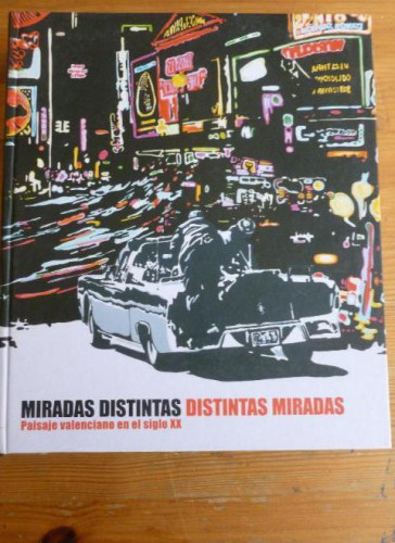 Portada del libro de MIRADAS DISTINTAS. PAISAJE VALENCIANO SIGLO XX. CIVERA y CARRASCOSA. GENERALITAT VALENCIANA 2002 486