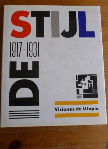 Portada del libro de De stijl 1917-1931 : visiones de utopia