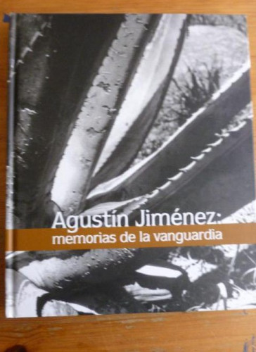 Portada del libro de Agustín Jiménez, Memorias de la vanguardia, Lozano Editorial: Ediciones RM (2008) 188pp