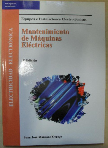 Portada del libro de MAQUINAS ELECTRICAS: INSTALACIONES ELECTRICAS Y AUTOMATICAS Manzano Orrego.Thomson.2006 157pp