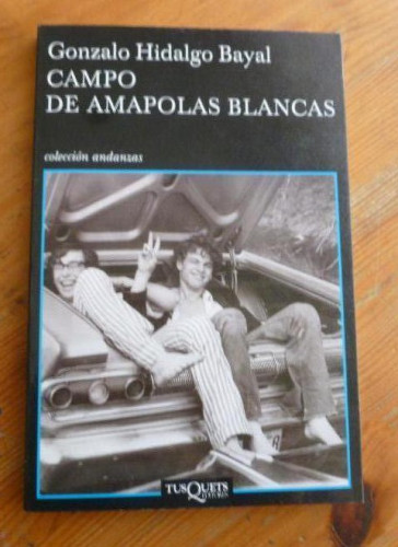 Portada del libro de CAMPO DE AMAPOLAS BLANCAS. GONZALO HIDALGO. TUSQUETS. 2008 108 pp