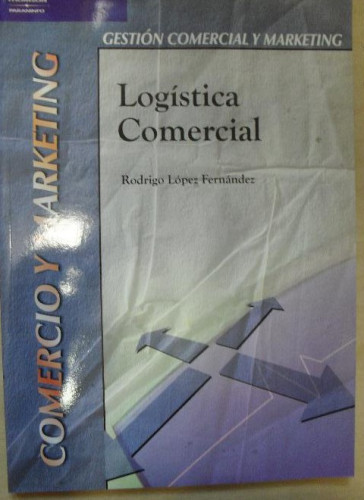 Portada del libro de LOGISTICA COMERCIAL. LOPEZ FERNÁNDEZ. THOMSON. 2005 184pp