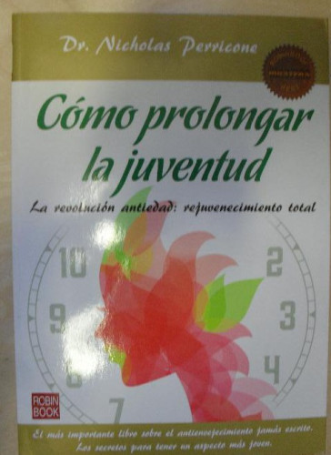Portada del libro de Como Prolongar La Juventud: La Revolución Antiedad: Rejuvenecimiento Total (Masters/Salud)