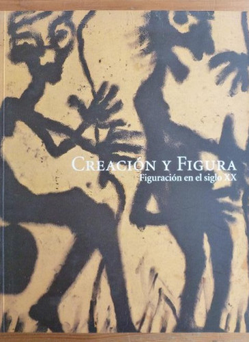 Portada del libro de CREACION Y FIGURA. FIGURACION EN EL SIGLO XX. BANCAJA1999 236pp