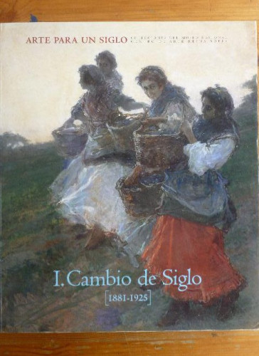 Portada del libro de Arte para un siglo, I: cambio de siglo (1881-1925) (cat. exposicion)