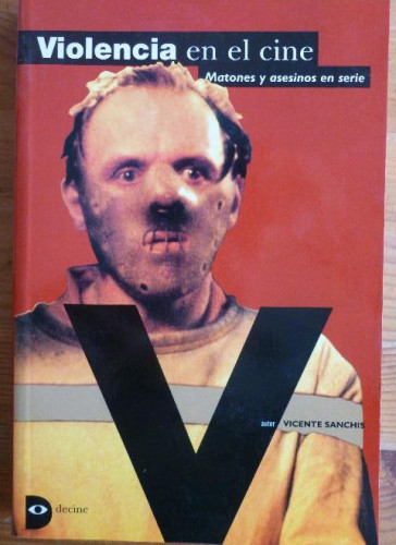 Portada del libro de VIOLENCIA EN EL CINE. MATONES Y ASESINOS EN SERIE. VICENTE SANCHIS. LA MASCARA 1996 222pp