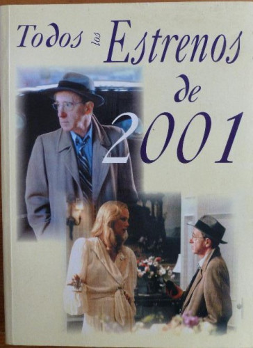 Portada del libro de TODOS LOS ESTRENOS 2001 EDICIONES JC 2001 238pp