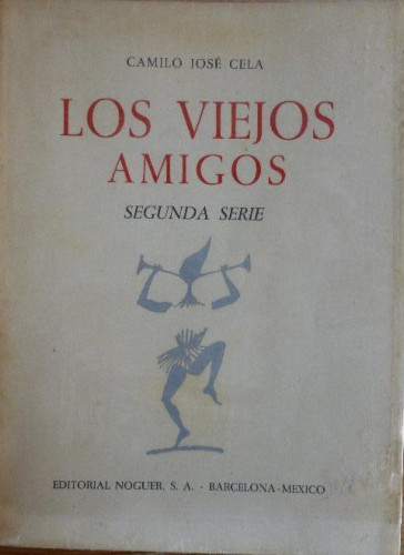 Portada del libro de LOS VIEJOS AMIGOS. SEGUNDA SERIE. CAMILO JOSE CELA. NOGUER. 1º ED. 1961 318pp