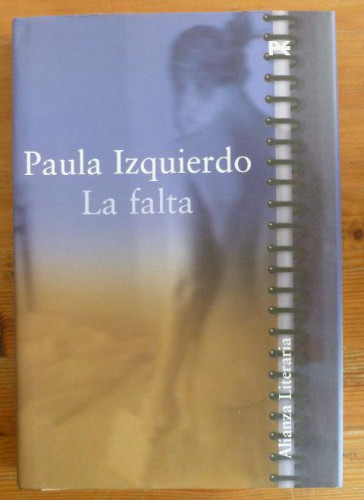 Portada del libro de LA FALTA. PAULA IZQUIERDO. ALIANZA EDITORIAL. 2005 208 pp
