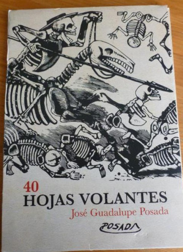 Portada del libro de HOJAS VOLANTES. JOSE GUADALPUE POSADA. INSTITUTO CULTURA AGUAS CALIENTES. MEXICO 40 HOJAS