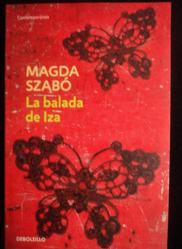 Portada del libro de LA BALADA DE IZA. MAGDA SZABO. DEBOLSILLO. 2010 287 PAG
