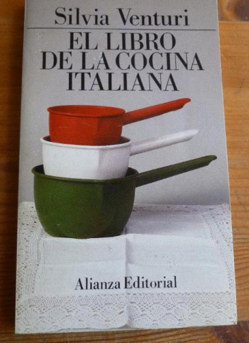 Portada del libro EL LIBRO DE LA COCINA ITALIANA. SILVIA VENTURI. ALIANZA EDITORIAL. 1989 132 pp