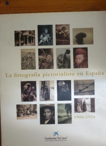 Portada del libro de LA FOTOGRAFIA PICTORIALISTA EN ESPAÑA. 1900-1936 FUNDACION LA CAIXA.