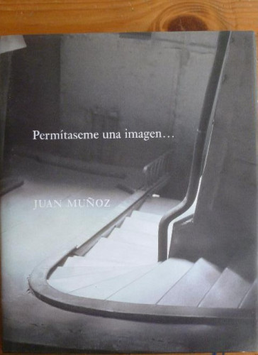 Portada del libro de Juan Muñoz - permitaseme una imagen...
