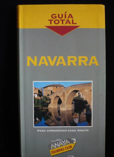 Portada del libro NAVARRA. GUIA TOTAL. ED. ANAYA 152 PAG
