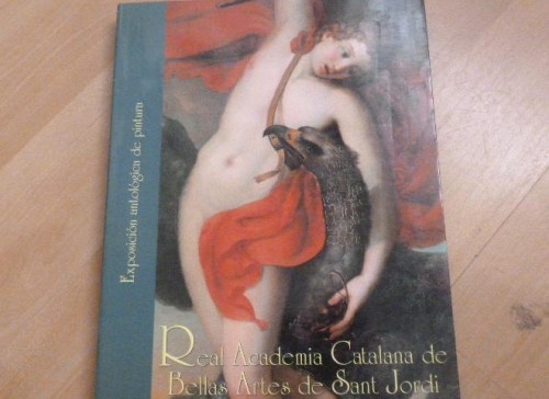 Portada del libro de REAL ACADEMIA CATALANA DE BELLAS ARTES DE SANT JORDI. EXPOSICION ANTOLOGICA. 2000 218pp