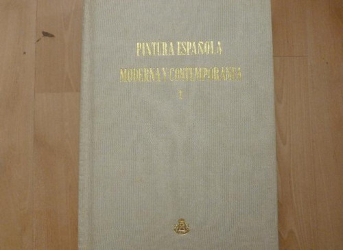 Portada del libro de LA PINTURA ESPAÑOLA MODERNA Y CONTEMPORANEA. Tomo I: De Goya al Impresionismo. Tomo II: De nonell al...