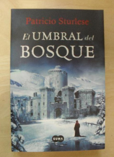 Portada del libro de El umbral del bosque Sturlese, Patricio Publicado por Suma de Letras, España (2013) 483pp