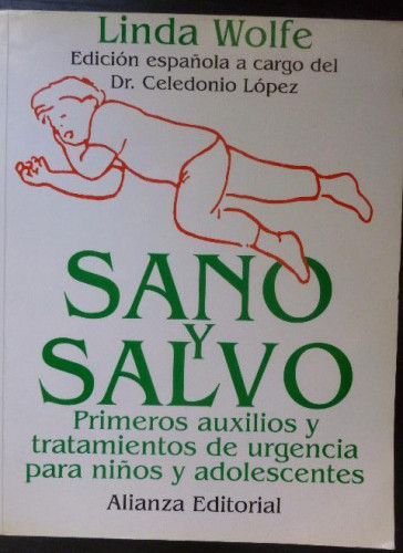 Portada del libro de Sano y salvo/Primeros Auxilios Y Tratamientos De Urgencia Para Ninos Y Adolescencentes. LINDA WOLFE.