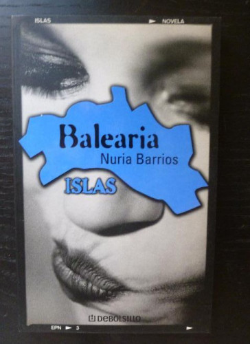 Portada del libro de Islas. Balearia Barrios, Nuria Editorial: Debolsillo, Barcelona (2000) 155PP