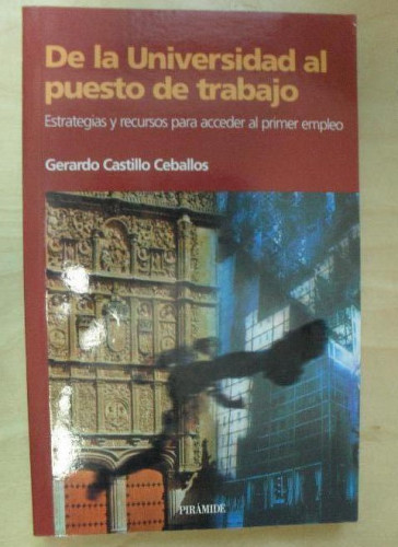 Portada del libro de De la Universidad al puesto de trabajo: Estrategias y recursos para acceder al primer empleo (Biblioteca...