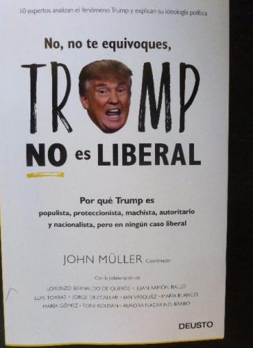 Portada del libro de No, no te equivoques, Trump no es liberal: Por qué…