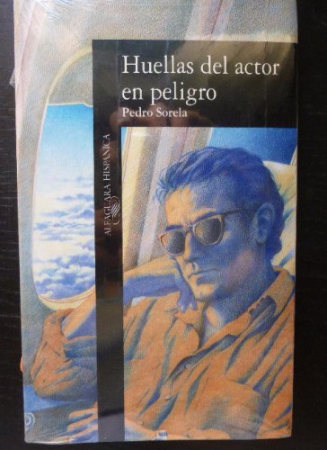Portada del libro de Huellas del actor en peligro. SORELA, Pedro.- Ediciones Alfaguara, 1991 207 pp