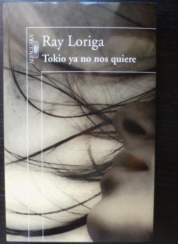 Portada del libro de Tokio ya no nos quiere Ray Loriga alfaguara 2008 262pp