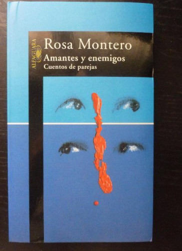 Portada del libro de AMANTES Y ENEMIGOS. CUENTOS DE PAREJAS. ROSA MONTERO. ALFAGUARA. 1988 274pp