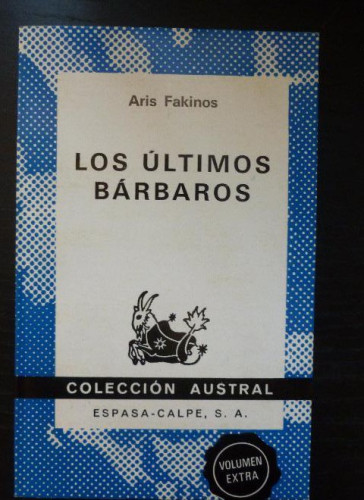 Portada del libro LOS ULTIMOS BARBAROS. ARIS FAKINOS ESPASA CALPE. 1973 205pp