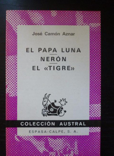 Portada del libro de EL PAPA LUNA. NERON. EL TIGRE. JOSE CAMON AZNAR. ESPASA CALPE 1973 176 pp