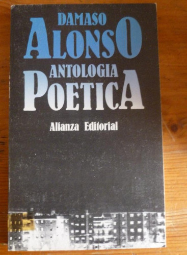 Portada del libro de ANTOLOGIA POETICA. DAMASO ALONSO. ALIANZA EDITORIAL. 1979 167 PAG