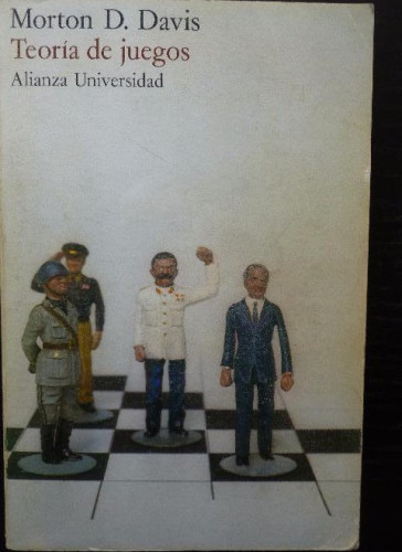 Portada del libro TEORIA DE JUEGOS MORTON D. DAVIS ALIANZA UNIVERSIDAD 1971 202pp
