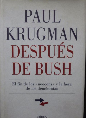 Portada del libro de Después de Bush: El fin de los \1neocons\1 y la hora de los demócratas (Letras de Crítica)