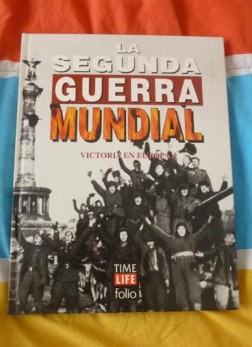 Portada del libro de LA SEGUNDA GUERRA MUNDIAL. TIME FOLIO. VICTORIA EN EUROPA UNO. 1995