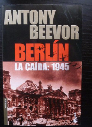 Portada del libro de BERLIN. LA CAIDAA 1945 ANTONY BEEVOR PLANETA 2002