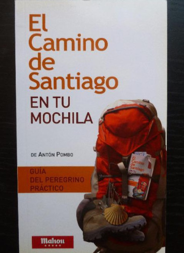 Portada del libro de El Camino de Santiago en tu mochila. Guía del peregrino práctico. Anton Pombo anaya 2010 234pp