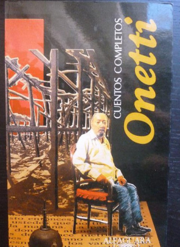 Portada del libro de Cuentos completos Juan Carlos Onetti Editorial: Alfaguara (1997) 487pp