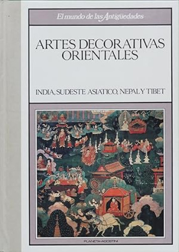Portada del libro de ARTES DECORATIVAS ORIENTALES: INDIA, SUDESTE ASIATICO, NEPAL Y TIBET