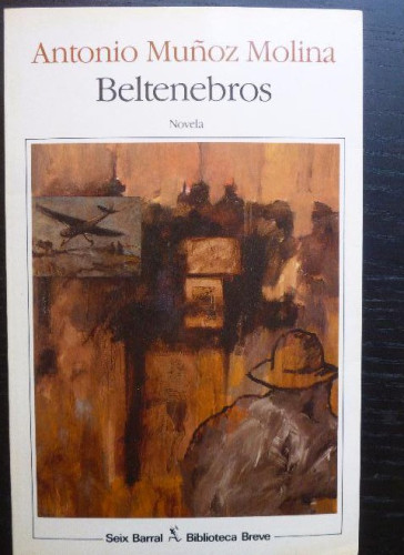 Portada del libro de BELTENEBROS. MUÑOZ MOLINA. SEIX BARRAL. 1º ED. 1989238pp ¡NUEVO!
