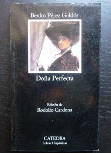 Portada del libro Dona Perfecta Benito Perez Galdos Editorial: Catedra S.A.2008 292 pp